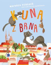 Kuna z Brna - Markéta Pilátová - Dobrodružné knihy pro děti Kuna z Brna