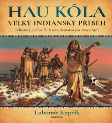 Velký indiánský příběh - Lubomír Kupčík - Báje a pověsti pro děti Velký indiánský příběh