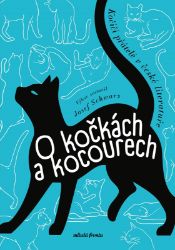 O kočkách a kocourech - Michaela Klevisová,Egon Bondy,Josef Doucha,Karel Poláček,Bohumil Hrabal,Jiří Kamen,Viktor Fischl,Josef Schwarz - Česká a slovenská beletrie O kočkách a kocourech