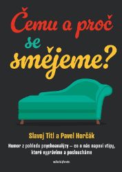 Čemu a proč se smějeme? - Slavoj Titl,Pavel Horčák - Humor a satira Čemu a proč se smějeme?