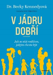 V jádru dobří - Becky Kennedy - Pedagogika V jádru dobří