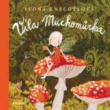 Víla Muchomůrka - Ivona Knechtlová - Pohádky pro děti Víla Muchomůrka