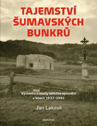 Tajemství šumavských bunkrů - Jan Lakosil - Dějiny českého národa Tajemství šumavských bunkrů