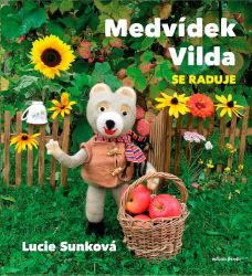 Medvídek Vilda se raduje - Lucie Sunková,Eva Bavorová - Pohádky pro děti Medvídek Vilda se raduje