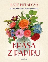 Krása z papíru - Lucie Bielaková - Zahrada a pěstitelství Krása z papíru