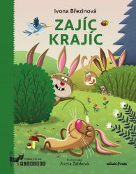 Zajíc Krajíc - Ivona Březinová - Dobrodružné knihy pro děti Zajíc Krajíc