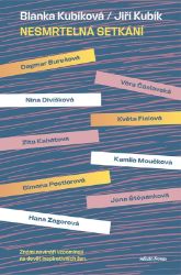 Nesmrtelná setkání - Blanka Kubíková,Jiří Kubík - Biografie a autobiografie Nesmrtelná setkání