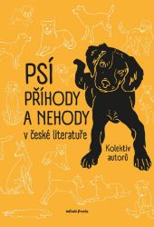 Psí příhody a nehody v české literatuře Psí příhody a nehody v české literatuře
