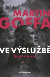 Ve výslužbě - Smrt na vsi - Martin Goffa - České a slovenské detektivky Ve výslužbě - Smrt na vsi