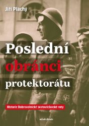 Poslední obránci protektorátu - Jiří Plachý - Dějiny českého národa Poslední obránci protektorátu