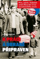 K práci a obraně připraven - Lukáš Havlas - Literatura faktu K práci a obraně připraven