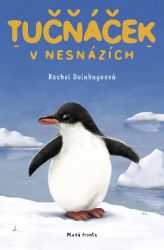 Tučňáček v nesnázích - Rachel Delahaye - Detektivky pro děti Tučňáček v nesnázích