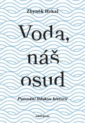 Voda, náš osud Voda, náš osud
