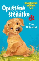 Zachráněná zvířátka: Opuštěné štěňátko - Dobrodružné knihy pro děti Zachráněná zvířátka - Opuštěné štěňátko