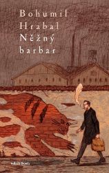 Něžný barbar - Bohumil Hrabal - Česká a slovenská beletrie Něžný barbar
