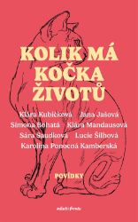 Kolik má kočka životů - Sára Saudková,Klára Mandausová,Lucie Šilhová,Simona Bohatá,Klára Kubíčková - Romány pro ženy Kolik má kočka životů