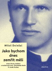 Jako bychom dnes zemřít měli - Miloš Doležal - České a moravské Jako bychom dnes zemřít měli