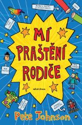 Mí praštění rodiče - Pete Johnson - Dobrodružné knihy pro děti Mí praštění rodiče