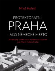 Protektorátní Praha jako německé město Protektorátní Praha jako německé město
