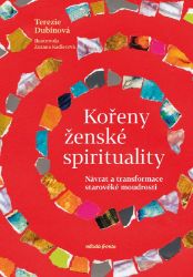Kořeny ženské spirituality Kořeny ženské spirituality
