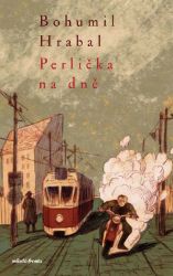 Perlička na dně - Bohumil Hrabal - Česká a slovenská beletrie Perlička na dně