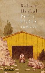 Příliš hlučná samota - Bohumil Hrabal - Česká a slovenská beletrie Příliš hlučná samota