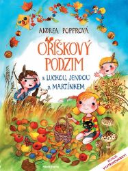Oříškový podzim s Luckou, Jendou a Martínkem - Andrea Popprová - Dětské knihy o přírodě Oříškový podzim s Luckou, Jendou a Martínkem