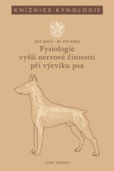 Fysiologie vyšší nervové činnosti při výcviku psa Fysiologie vyšší nervové činnosti při výcviku psa