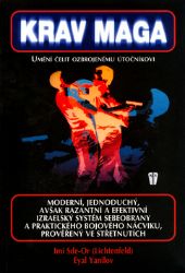 Krav Maga - Umění čelit ozbrojenému útočníkovi Krav Maga - Umění čelit ozbrojenému útočníkovi