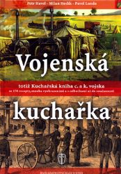 Vojenská kuchařka totiž Kuchařská kniha c. a k. vojska Vojenská kuchařka totiž Kuchařská kniha c. a k. vojska