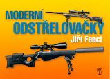Moderní odstřelovačky - Jiří Fencl - Literatura faktu Moderní odstřelovačky