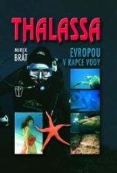 Thalassa - Evropou v kapce vody - Mirek Brát - Cestopisy Evropa Thalassa - Evropou v kapce vody