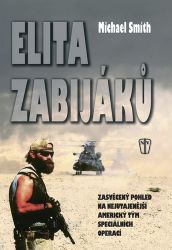 Elita zabijáků - Zasvěcený pohled na nejutajenější americký tým speciálních operací Elita zabijáků - Zasvěcený pohled na nejutajenější americký tým speciálních operací