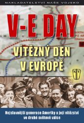 V-E DAY - Vítězný den v Evropě - kolektiv autorů - Druhá světová válka V-E DAY - Vítězný den v Evropě