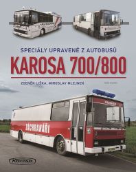 Karosa 700/800 - Speciály upravené z au - Zdeněk Liška,Miroslav Mlejnek - Encyklopedie Karosa 700/800 - Speciály upravené z autobusů