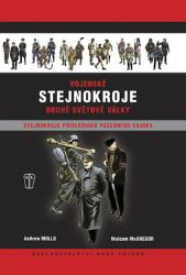 Vojenské stejnokroje druhé světové války - Pozemní vojsko - Andrew Mollo - Literatura faktu Vojenské stejnokroje druhé světové války - Pozemní vojsko