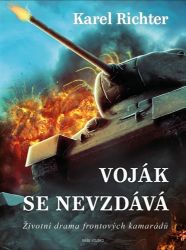 Voják se nevzdává - Karel Richter - Literatura faktu Voják se nevzdává