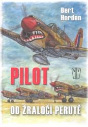 Pilot od žraločí perutě - Bert Horden - Biografie a autobiografie Pilot od žraločí perutě