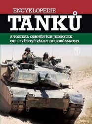 Encyklopedie tanků a vozidel obrněných jednotek od 1. světové války do současnosti Encyklopedie tanků a vozidel obrněných jednotek od 1. světové války do současnosti