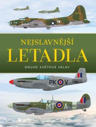 Nejslavnější letadla II. světové války - kolektiv autorů,A. J. Barker,John Pimlott,Chaz Bowyer,William Newby Grant,H. P. Willmott - Druhá světová válka Nejslavnější letadla II. světové války
