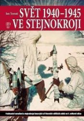 Svět 1940-1945 ve stejnokroji - Jan Tomáš - Historie a fakta Svět 1940-1945 ve stejnokroji