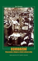 Osvobození – Nizozemsko a Belgie za druhé světové války - Cornelis Willem Star Busmann,John Preger - Válečné knihy Osvobození – Nizozemsko a Belgie za druhé světové války