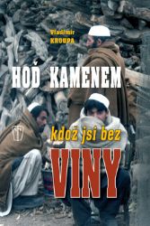 Hoď kamenem, kdož jsi bez viny... - Vladimír Kroupa - Česká a slovenská beletrie Hoď kamenem, kdož jsi bez viny...