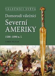 Domorodí válečníci Severní Ameriky 1500-1890 n.l.