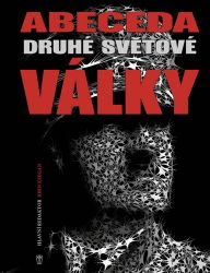 Abeceda druhé světové války - John Keegan - Naučná literatura Abeceda druhé světové války