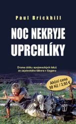 Noc nekryje uprchlíky - Paul Brickhill - Literatura faktu Noc nekryje uprchlíky