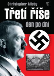 Třetí říše den po dni - 2. vydání Třetí říše den po dni - 2. vydání