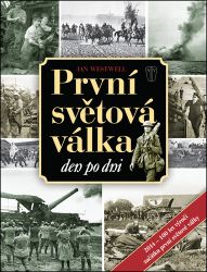 První světová válka den po dni - Ian Westwell - Literatura faktu První světová válka den po dni