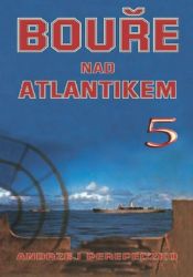 Bouře nad Atlantikem 5 - Andrzej Perepeczko - Literatura faktu Bouře nad Atlantikem 5