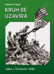 Kruh se uzavírá - Válka v Tichomoří 1945 Kruh se uzavírá - Válka v Tichomoří 1945
